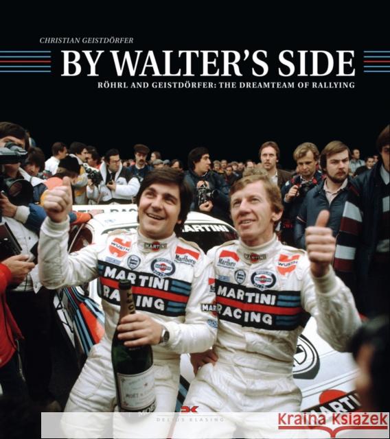 By Walter's Side: Röhrl and Geistdörfer: The Dreamteam of Rallying Geistdorfer, Christian 9783667112408 Delius Klasing Verlag Gmbh - książka
