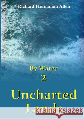 By Water 2: Uncharted Lands Richard Hernama 9781326554699 Lulu.com - książka