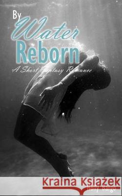 By Water Reborn MS Holly Bargo 9781975911638 Createspace Independent Publishing Platform - książka