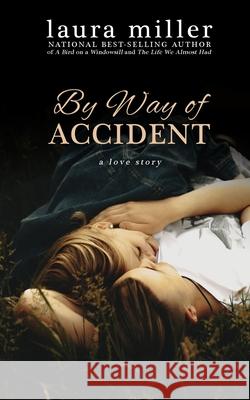 By Way of Accident Laura Miller 9781499330434 Createspace - książka