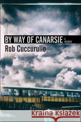 By Way of Canarsie: A Memoir Rob Cuccurullo 9780578527123 By Way of Canarsie - książka