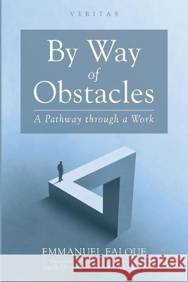 By Way of Obstacles: A Pathway Through a Work Emmanuel Falque Sarah Horton Cyril O'Regan 9781666734140 Cascade Books - książka