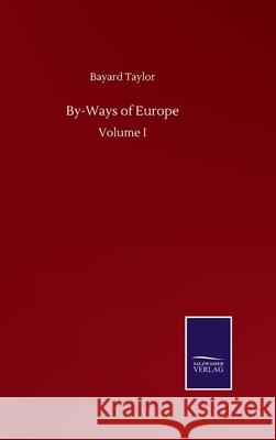 By-Ways of Europe: Volume I Bayard Taylor 9783752500776 Salzwasser-Verlag Gmbh - książka