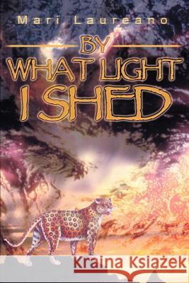 By What Light I Shed Mari Laureano 9780595262861 Writers Club Press - książka