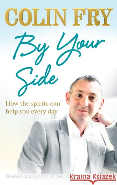 By Your Side : How the spirits can help you every day Colin (Author) Fry 9781846041846 EBURY PRESS - książka