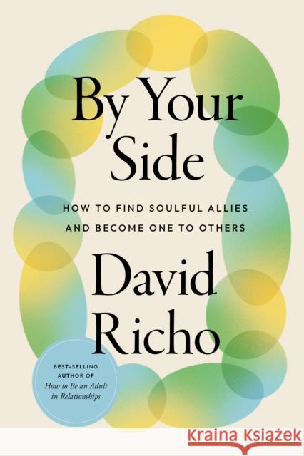 By Your Side: How to Find Soulful Allies and Become One to Others David Richo 9781645473053 Shambhala Publications Inc - książka
