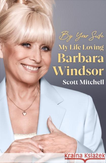 By Your Side: My Life Loving Barbara Windsor Scott Mitchell 9781399602839 Orion Publishing Co - książka