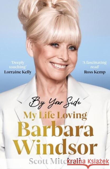 By Your Side: My Life Loving Barbara Windsor Scott Mitchell 9781399602846 Orion Publishing Co - książka