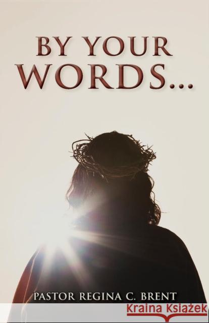 By Your Words... Pastor Regina C Brent 9781939815279 Clay Bridges Press - książka
