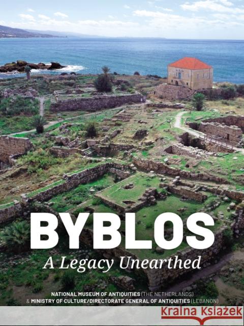Byblos: A legacy unearthed Ministry of Culture/Directorate General of Antiquities (Lebanon) 9789464262216 Sidestone Press - książka