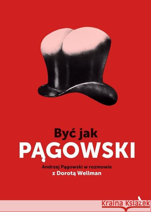 Być jak Pągowski Pągowski Andrzej Wellman Dorota 9788326825781 Agora - książka