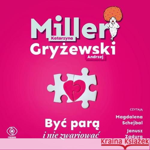 Być parą i nie zwariować. Audiobook Miller Katarzyna Gryżewski Andrzej 9788380626393 Rebis - książka