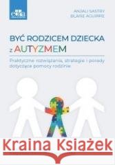 Być rodzicem dziecka z autyzmem B. Aguirre, A. Sastry 9788368527148 Urban & Partner - książka