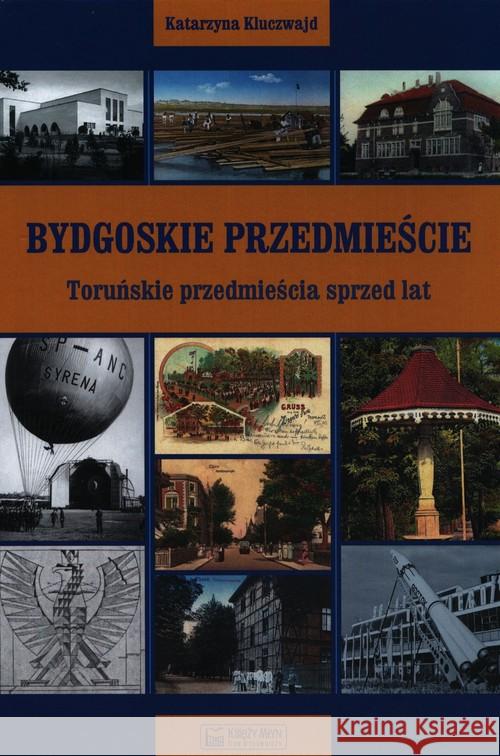 Bydgoskie Przedmieście Kluczwajd Katarzyna 9788377295014 Księży Młyn - książka