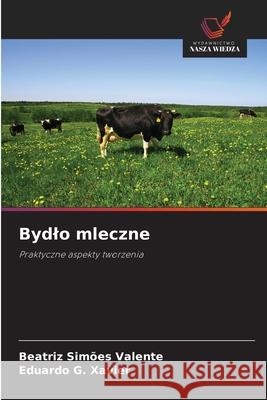 Bydlo mleczne Simões Valente, Beatriz, G. Xavier, Eduardo 9786209511660 Wydawnictwo Nasza Wiedza - książka