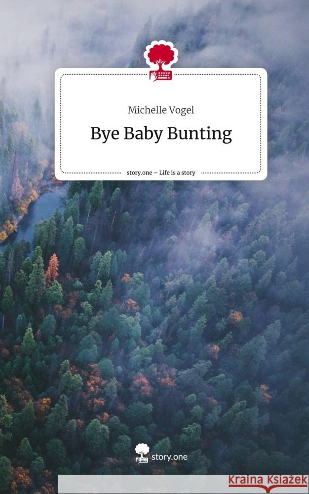 Bye Baby Bunting. Life is a Story - story.one Vogel, Michelle 9783710864056 story.one publishing - książka