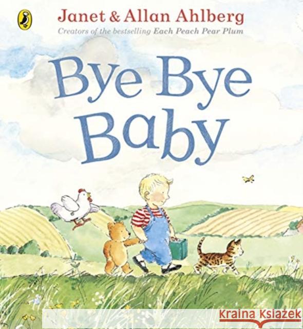 Bye Bye Baby: A Sad Story with a Happy Ending Allan Ahlberg Janet Ahlberg  9780241389478 Penguin Random House Children's UK - książka