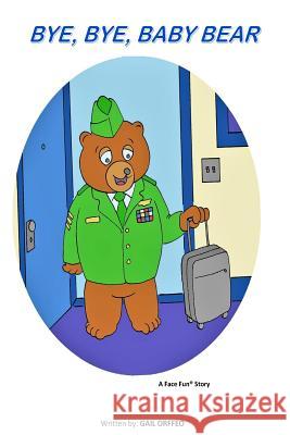 Bye, Bye Baby Bear Gail Orffeo Chris Sinderson 9781986157315 Createspace Independent Publishing Platform - książka