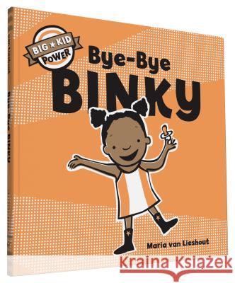 Bye-Bye Binky: Big Kid Power Van Lieshout, Maria 9781452135366 Chronicle Books - książka