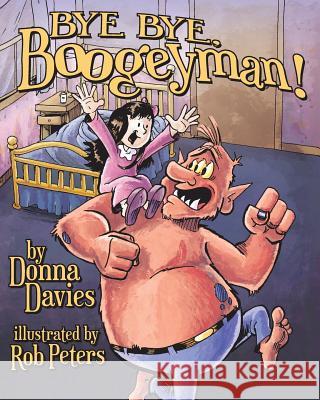 Bye, Bye Boogeyman Donna M. Davies Jill Bailin-Rembar Rob Peters 9780985308254 All Hallows Eve Press - książka