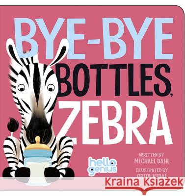 Bye-Bye Bottles, Zebra Michael Dahl 9781479557929 ROUNDHOUSE PUBLISHING GROUP - książka