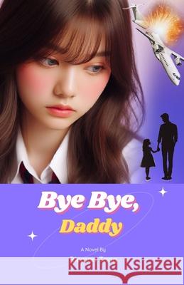 Bye Bye, Daddy Rieman Tang 9798325964541 Independently Published - książka