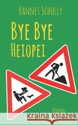 Bye Bye Heiopei Hannes Scholly 9783746042862 Books on Demand - książka