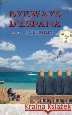 Byeways D'Espana: Byeways C. L. Reilly Tomas O'Raghallagh 9781489572264 Createspace - książka