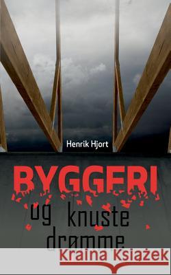 Byggeri og knuste drømme Henrik Hjort 9788771881196 Books on Demand - książka