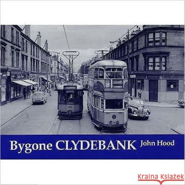 Bygone Clydebank John Hood 9781840333503 Stenlake Publishing - książka