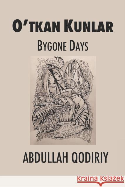 Bygone Days: O'tkan Kunlar Mark Edward Reese Abdullah Qodiriy 9780578467290 R. R. Bowker - książka