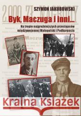 Byk, Maczuga i inni... Szymon Jakubowski 9788394581459 Tradycja - książka