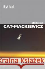 Był bal Stanisław Cat-mackiewicz 9788324241873 Universitas - książka