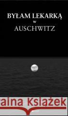 Byłam lekarką w Auschwitz Gisella Perl 9788397744103 ZOHAR Press - książka