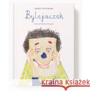 Bylejaczek Jerzy Ficowski, Gabriela Gorączko 9788395939006 Wolno - książka