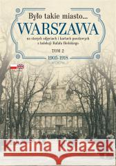 Było takie miasto.. Warszawa na starych zdjęciach Rafał Bielski 9788383296920 Skarpa Warszawska - książka