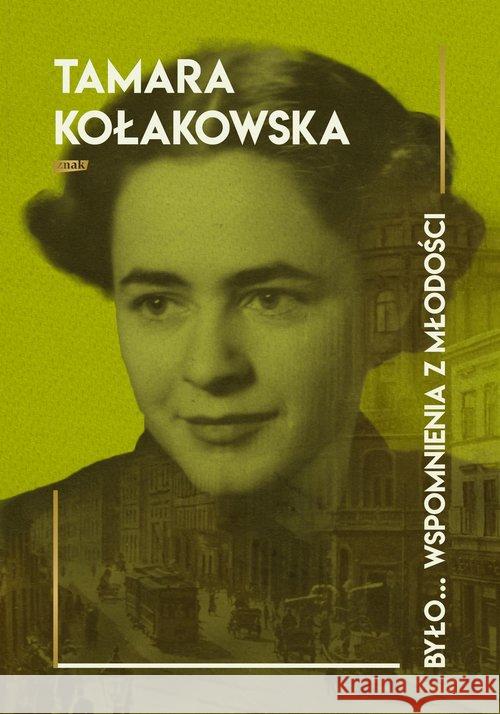 Było... wspomnienia z młodości Kołakowska Tamara 9788324061716 Znak - książka