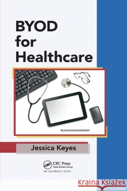 Byod for Healthcare Keyes, Jessica 9781138382220 Taylor and Francis - książka