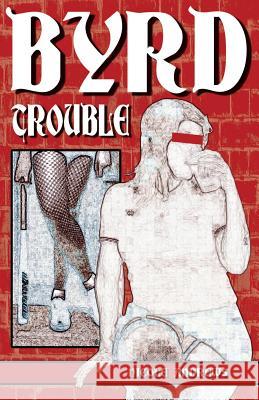 Byrd Trouble Nicole Andrews Jeff Hultgren 9781545022764 Createspace Independent Publishing Platform - książka