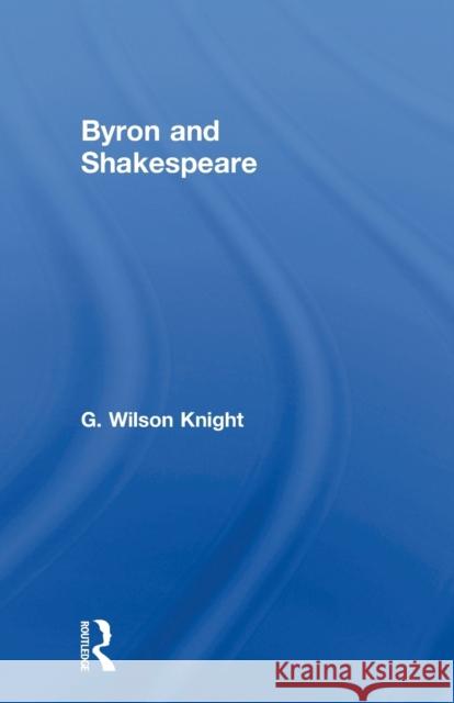 Byron & Shakespeare - Wils Kni Wilson Knight 9780415606691 Taylor and Francis - książka