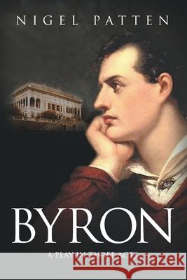 Byron: A Play in Three Acts Patten, Nigel 9781682354551 Strategic Book Publishing & Rights Agency, LL - książka