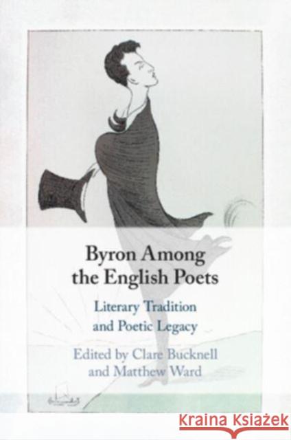 Byron Among the English Poets: Literary Tradition and Poetic Legacy  9781108829670 Cambridge University Press - książka