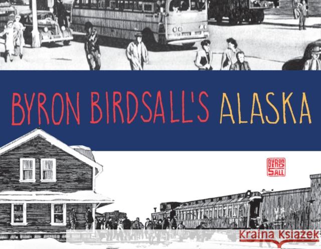 Byron Birdsall's Alaska  9781941821503 Alaska Northwest Books - książka