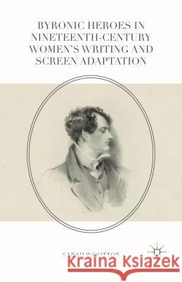 Byronic Heroes in Nineteenth-Century Women's Writing and Screen Adaptation Sarah Wootton 9781349555376 Palgrave MacMillan - książka