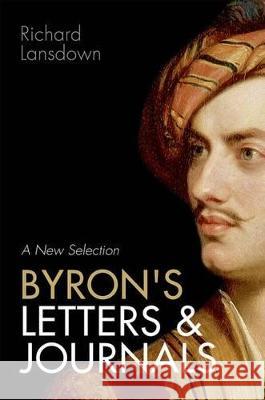 Byron's Letters and Journals: A New Selection Richard Lansdown 9780198722557 Oxford University Press, USA - książka