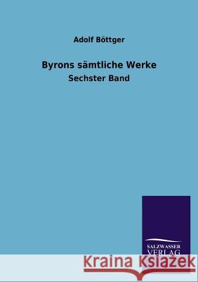 Byrons Samtliche Werke Adolf Bottger 9783846022061 Salzwasser-Verlag Gmbh - książka