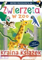 Bystry przedszkolak. Zwierzęta w zoo Zuzanna Osuchowska, Agnieszka Sakra-Sojka 9788382995107 Zielona Sowa - książka