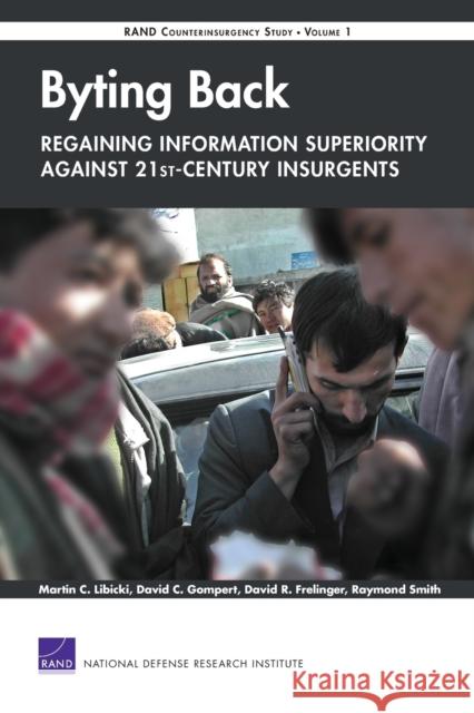 Byting Back--Regaining Information Superiority Against 21st-Century Insurgents: Rand Counterinsurgency Study Libicki, Martin C. 9780833041890 RAND Corporation - książka