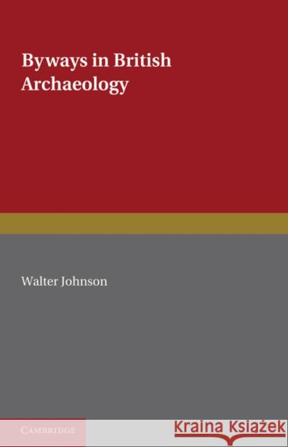 Byways in British Archaeology Walter Johnson 9780521228770 Cambridge University Press - książka