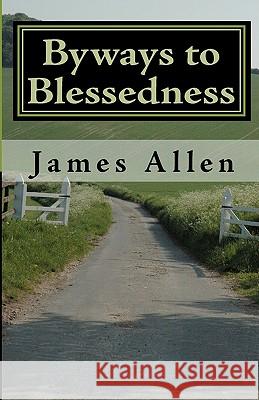Byways to Blessedness: Understanding The Simple Laws of Life That Lead To Happiness Allen, James 9781450523820 Createspace - książka